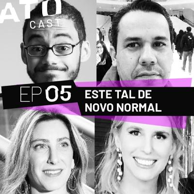 EP 05 | ESTE TAL DE NOVO NORMAL