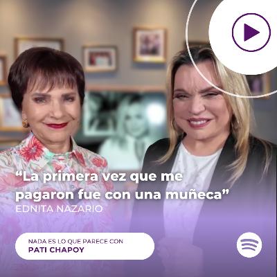 EDNITA NAZARIO: "Me casé tres veces, la primera con Laureano Brizuela" |Entrevista | Pati Chapoy