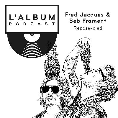 Fred Jacques et Seb Froment : Repose-pied