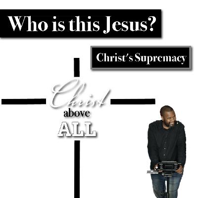 Who is this Jesus? | Christ's Supremacy | Christ Above All | Tumi Moraba