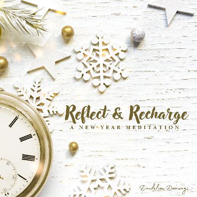 Reflect and Recharge: New Year Meditation Reflect and Recharge: New Year Meditation