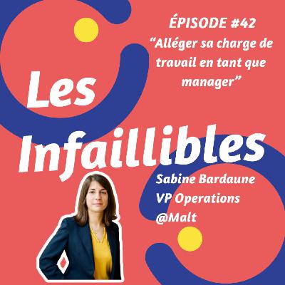 #42 - Alléger sa charge de travail en tant que manager - Sabine Bardaune - Malt- VP Operations
