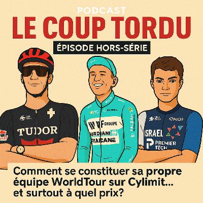 COUP TORDU EPISODE HORS SERIE : COMMENT SE CONSTITUER SA PROPRE EQUIPE WORLD TOUR SUR CYLIMIT ? ET A QUEL PRIX ?