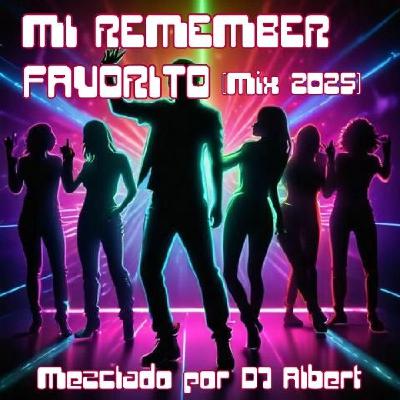 MI REMEMBER FAVORITO (2025 Mix) Mezclado por DJ Albert