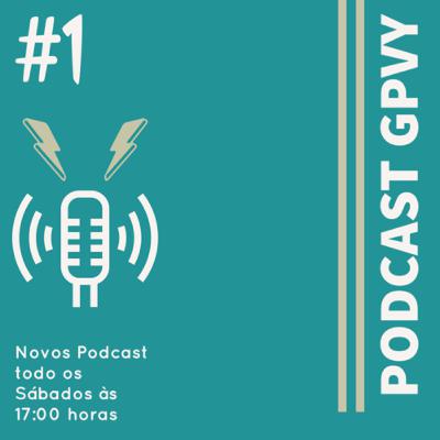 #1 Podcast GPVY - Nossas vidas contadas em formato de podcast