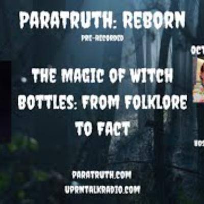 ParaTruth_ Reborn - The Magic of Witch Bottles_ From Folklore to Fact
