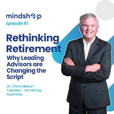 Rethinking Retirement, Why Leading Advisors are Changing the Script with Dr Chris Mason Rethinking Retirement, Why Leading Advisors are Changing the Script with Dr Chris Mason