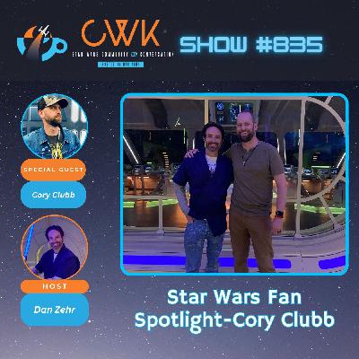 CWK Show #835: Star Wars Fan Spotlight-Cory Clubb