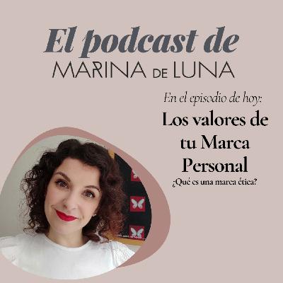 Ep. 70:   Cómo definir los VALORES de tu MARCA o NEGOCIO. Reinvención profesional y Marca Personal.