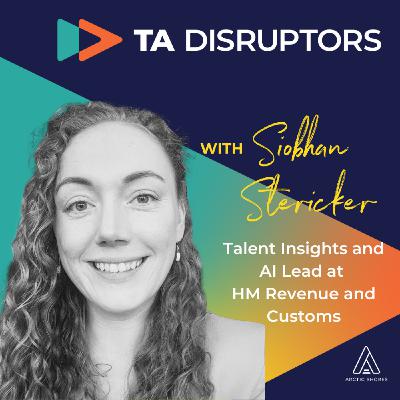HMRC had 800 applications for one role 😱 | How AI is disrupting talent acquisition and what to do about it with Siobhan Stericker