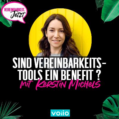 Kerstin Michels: Sind Vereinbarkeits-Tool ein Benefit?