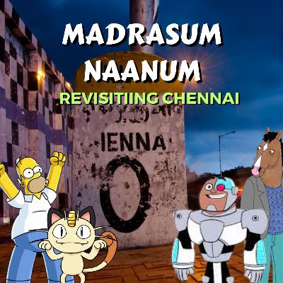 Madrasum Naanum - Revisiting Chennai Memories