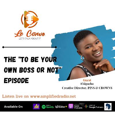 THE "TO BE YOUR OWN BOSS OR NOT" EPISODE THE "TO BE YOUR OWN BOSS OR NOT" EPISODE