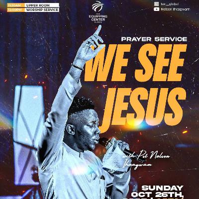 We See Jesus - Prayer Service || Yeshua || The Equipping Center Global || Pastor Nelson Iheagwam