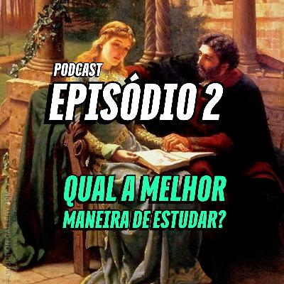 Episódio 2: Qual a melhor maneira de estudar?