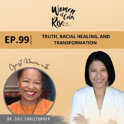 99. Truth, Racial Healing, and Transformation with Dr. Gail Christopher, Former Vice President at the W.K. Kellogg Foundation