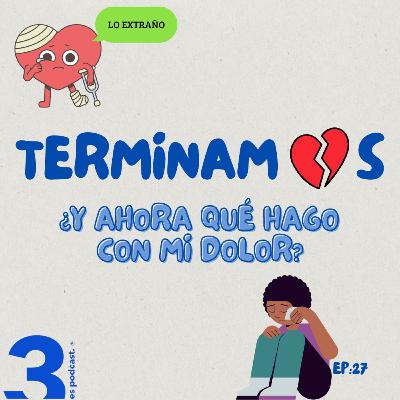 TERMINAMOS... ¿Y AHORA QUÉ HAGO CON MI DOLOR? TERMINAMOS... ¿Y AHORA QUÉ HAGO CON MI DOLOR?