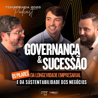 Governança e Sucessão: Os Pilares da Longevidade Empresarial e da Sustentabilidade dos Negócios #236