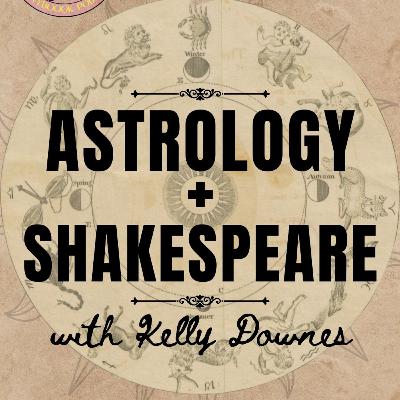 Astrology + Shakespeare with Kelly Downes