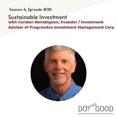 #186 Sustainable Investment with Carsten Henningsen, Founder / Investment Advisor of Progressive Investment Management Corp #186 Sustainable Investment with Carsten Henningsen, Founder / Investment Advisor of Progressive Investment Management Corp