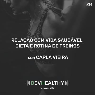 DevHealthy #34 - Relação com vida saudável, dieta e rotina de treinos com Carla Vieira DevHealthy #34 - Relação com vida saudável, dieta e rotina de treinos com Carla Vieira
