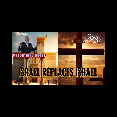 Israel Replaces Israel w/Pastor Mac Woody Israel Replaces Israel w/Pastor Mac Woody
