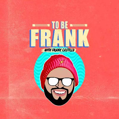 To Be Frank #11 Ehsan Ahmad