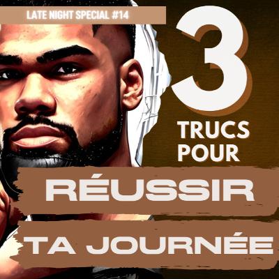 COMMENT RÉUSSIR TA JOURNÉE ! - LATE NIGHT SPECIAL