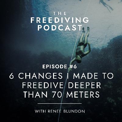 006: Six Changes I Made to Freedive Deeper than 70 Meters