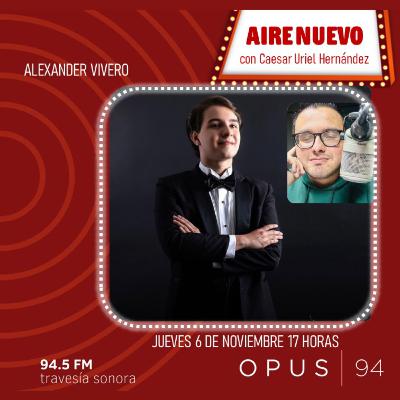 AIRE NUEVO - Ep. 21 - Alexander Vivero: El presente y el futuro de la música de concierto en México