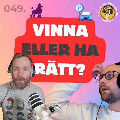 049. Vinna ELLER ha rätt? 🐩 🅿️🤬