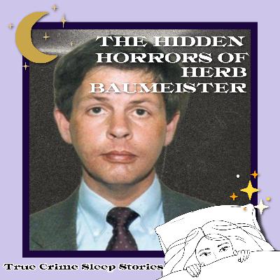 61: The Shadows of Fox Hollow Farm: The Hidden Horrors of Herb Baumeister | True Crime Sleep Stories