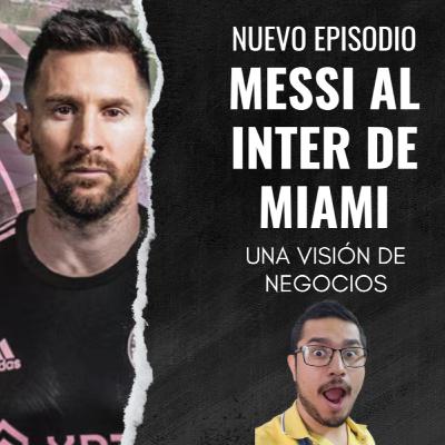 MESSI AL INTER DE MIAMI I Su intención de emular a Beckham como Bussinesman