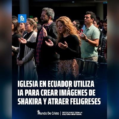 Iglesia cristiana en Ecuador utiliza IA para crear imágenes de Shakira y atraer feligreses