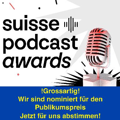 Nominiert für den Publikumspreis an den Suisse Podcast Awards Nominiert für den Publikumspreis an den Suisse Podcast Awards