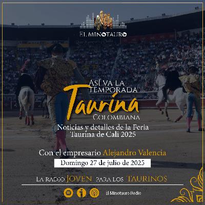 El Minotauro Radio ( Actualidad Taurina - Feria de Cali) 2025-07-27