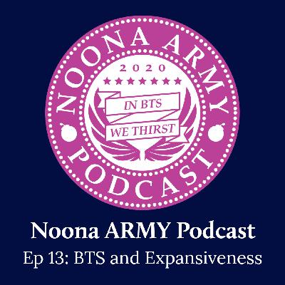 EP 13: BTS and Expansiveness EP 13: BTS and Expansiveness