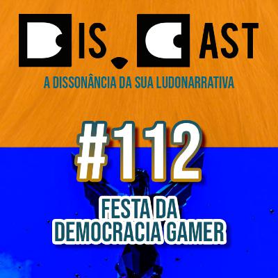 dis.cast #112 - Festa da democracia gamer dis.cast #112 - Festa da democracia gamer