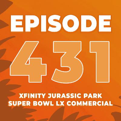 Episode 431: Xfinity Jurassic Park Super Bowl LX Commercial + the BTS, San Francisco event and more!