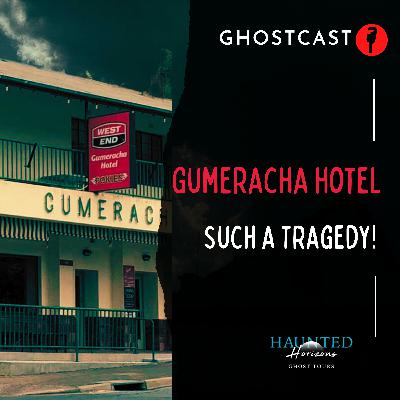 Ep33 | GHOSTS OF GUMERACHA HOTEL | Such a Tragedy!
