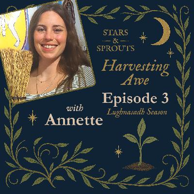 Harvesting Awe: Parenting and Magic in Lughnasadh Season with Annette