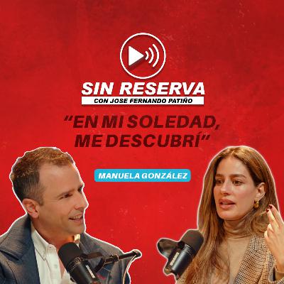 ¡Fui una "cangrejeada" de mis papás! Manuela González I Sin Reserva con Jose Fernando Patiño EP. 21 ¡Fui una "cangrejeada" de mis papás! Manuela González I Sin Reserva con Jose Fernando Patiño EP. 21
