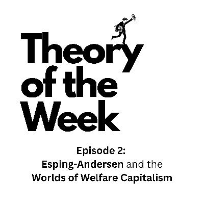 Esping-Andersen and the Worlds of Welfare Capitalism Esping-Andersen and the Worlds of Welfare Capitalism