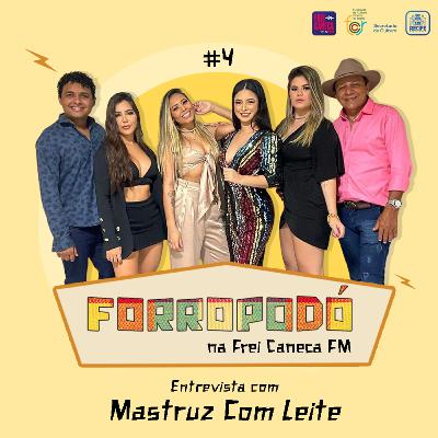 #4 Entrevista com Mastruz Com Leite - Forropodó na Frei Caneca FM