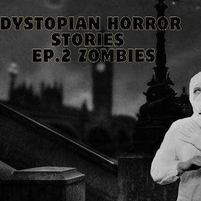 Dystopian Horror Stories I EP.2 Zombies