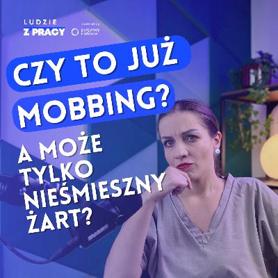 Czy to już mobbing?