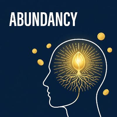 Abundancy: Why Your Mindset Must Come Before the Money