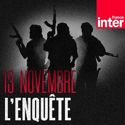 13 novembre l'enquête 1/9 : 13.11.15