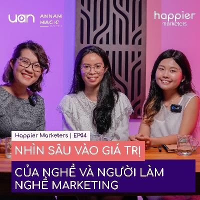 EP04: Nhìn sâu vào giá trị của nghề và người làm nghề Marketing | Happier Marketers SS1 EP04