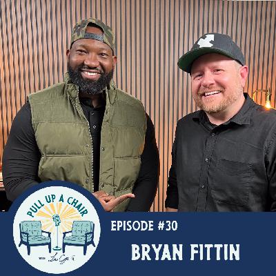Episode 30: Bryan Fittin